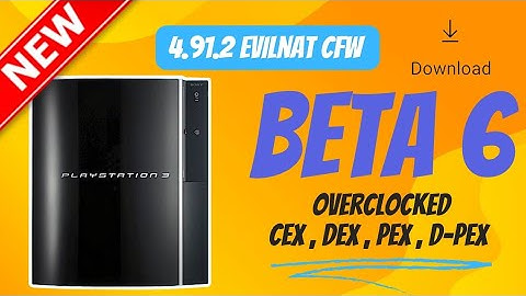 PS3 CFW 4.91.2 Evilnat OverClocked BETA 6 CEX/DEX/PEX/D-PEX+Download#ps3