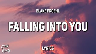 Blake Proehl - Falling Into You (Lyrics)
