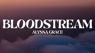 Alyssa Grace - bloodstream (Lyrics)
