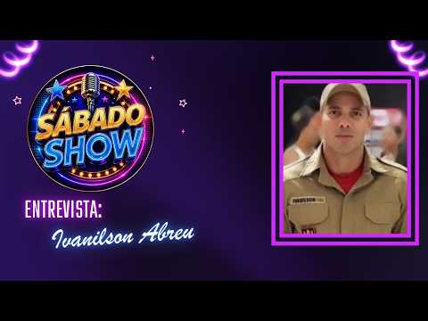SÁBADO SHOW: Ivanilson Abreu, bombeiro militar, é o entrevistado deste sábado