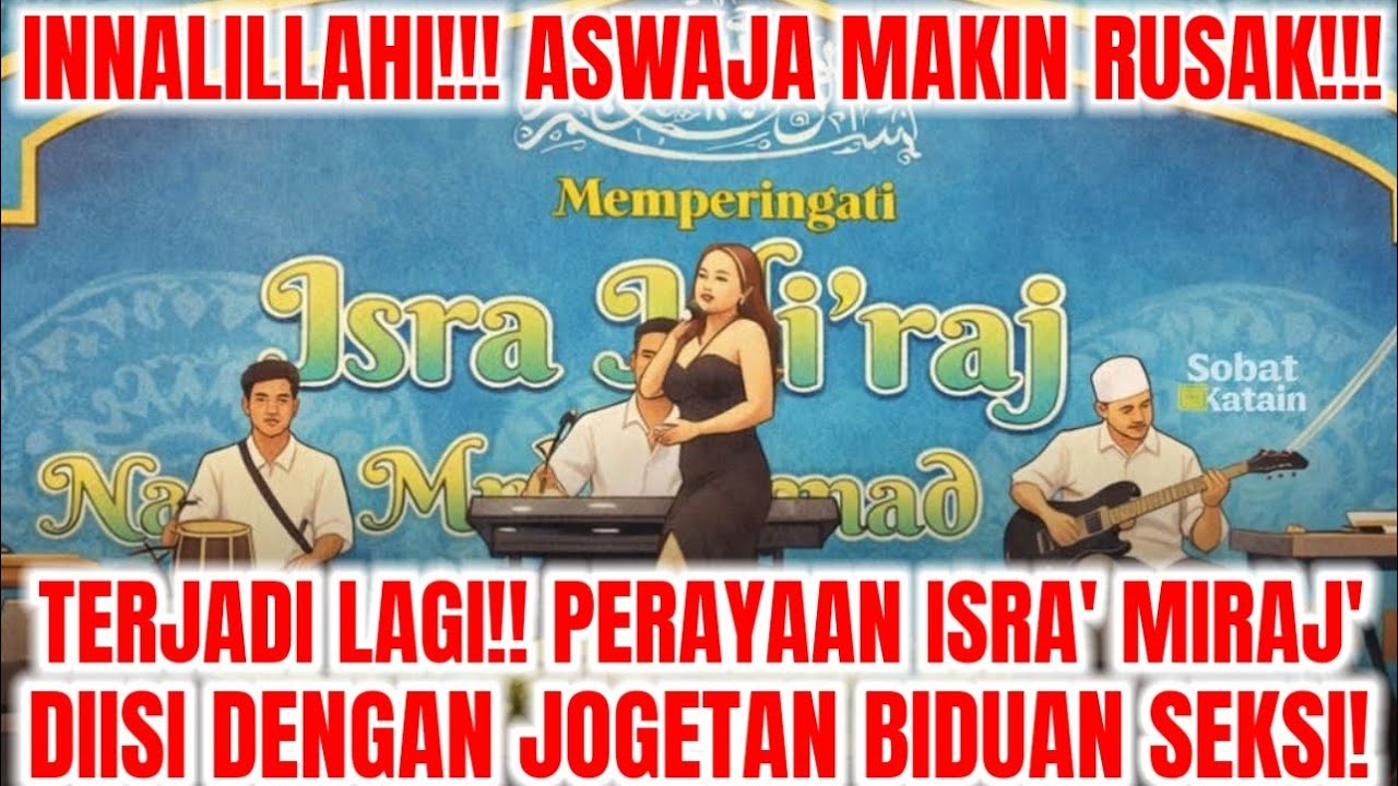 INNALILLAHI!! TERJADI LAGI!! PERAYAAN ISRA MIRAJ DIISI JOGETAN BIDUAN SEKSI!! RUSAK!!