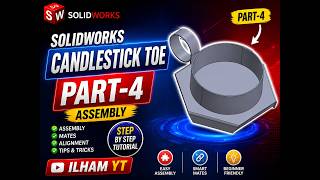 Solidworks Candlestick Toe Part 4 Assembly