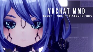 VRChat MMD   -|-   Elect - Niki Ft Hatsune Miku