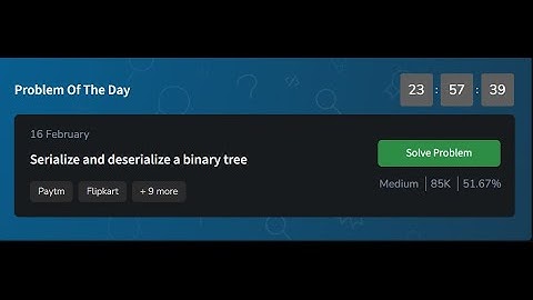 Serialize and deserialize a binary tree | GeeksforGeeks POTD 16 February 2025 | potd solution