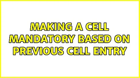 Making a cell mandatory based on previous cell entry