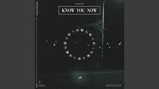 Know You Now