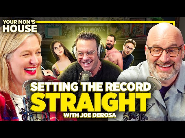 Setting The Record Straight w/ Joe DeRosa | Your Mom's House Ep. 744