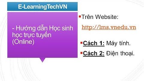 💥 Hướng dẫn Học sinh học trực tuyến trên Website lms.vnedu.vn - 0905351899 (E-LearningTechVN)