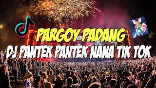 Download lagu Dj Pantek Pantek Nana Tik Tok X Pargoy Padang Full Bass Revolution  Dj Jungle Du mp3