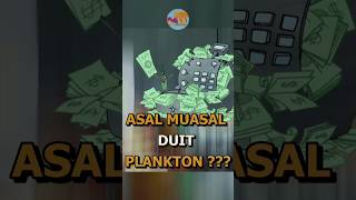 ASAL MUASAL DUIT PLANKTON ???