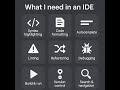 What do I need in an IDE?