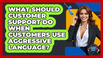 What Should Customer Support Do When Customers Use Aggressive Language? - Customer Support Coach