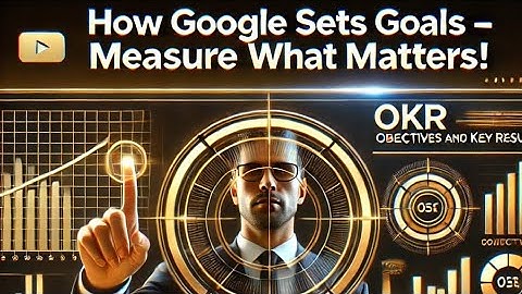 How Google Sets Goals – Measure What Matters!