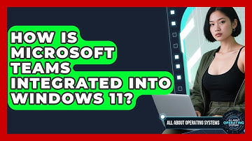 How Is Microsoft Teams Integrated Into Windows 11? - All About Operating Systems