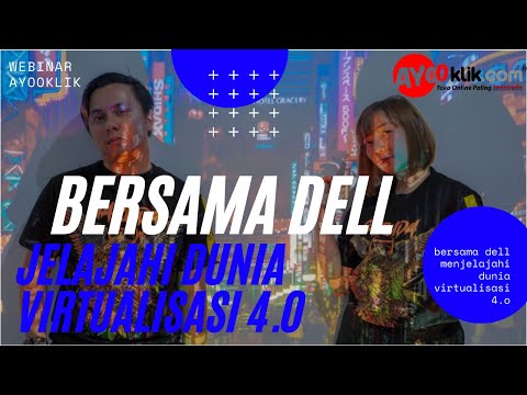 BERSAMA DELL MENJELAJAHI VIRTUALISASI 4.0 | WEBINAR AYOOKLIK