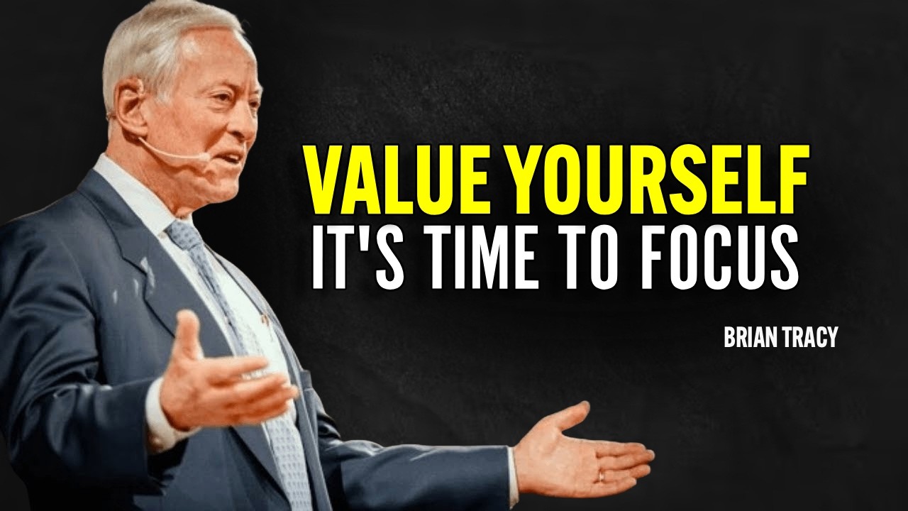 Value yourself it's time to focus - Brian Tracy Motivation - YouTube