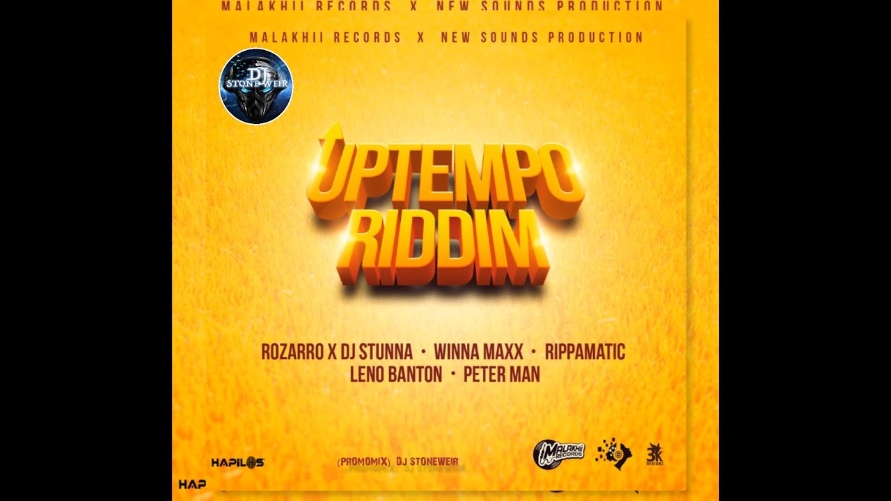 UPTEMPO RIDDIM (Mix-July 2021) MALAKHII RECORDS X NEW SOUND PROD / RIPPAMATIC, Peter Man, Rozarro.