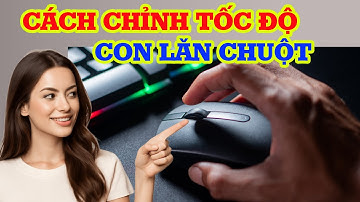 Cách chỉnh tốc độ con lăn chuột máy tính nhanh và đơn giản
