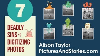 Seven Deadly Sins of Digitizing Photos - RootsTech 2018
