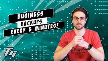 Business Backups Every 5 Minutes! | TEKIE GEEK