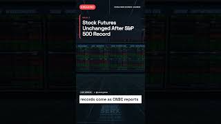Stock Futures Unchanged After S&P 500 Record