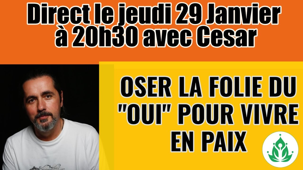 Rencontre avec César :Oser la Folie du "Oui" pour Vivre en Paix - YouTube
