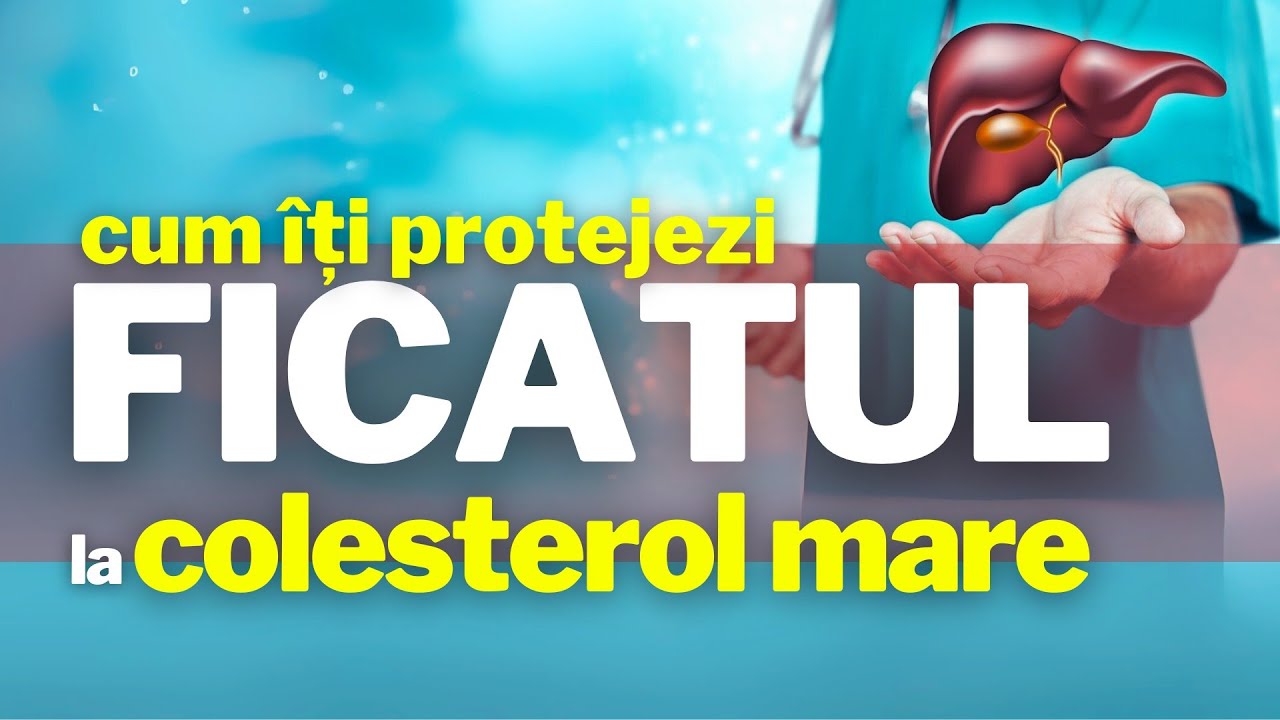 Cum îți protejezi FICATUL la colesterol mare