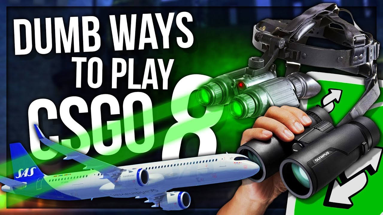 DUMB WAYS TO PLAY CSGO 8