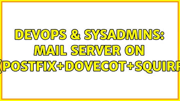 DevOps & SysAdmins: Mail server on ubuntu(postfix+dovecot+squirrelmail)