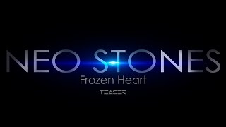 Neo Stones - Frozen Heart (Teaser)