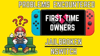 What Problems  First Time Owners Encountered In A Jailbroken Nintendo Switch