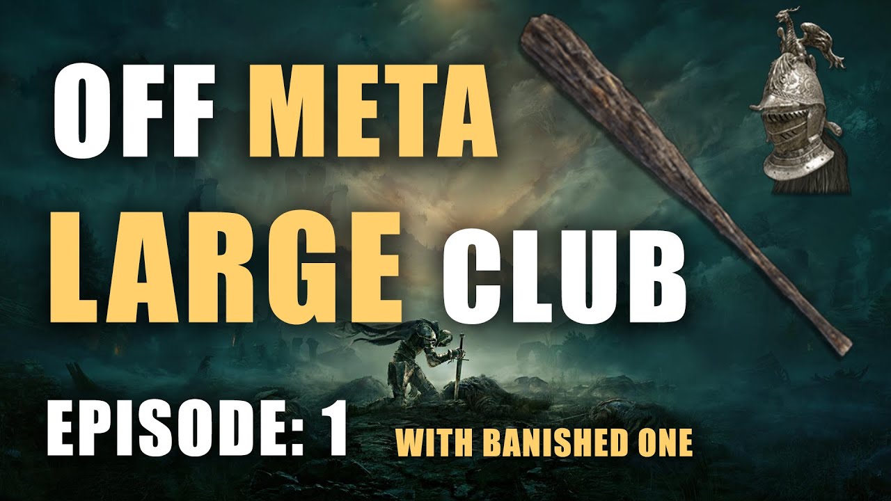 OFF META EPISODE 1: Large Club - Elden Ring - Banished One