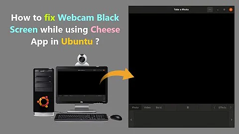 How to fix Webcam Black Screen while using Cheese App in Ubuntu ?