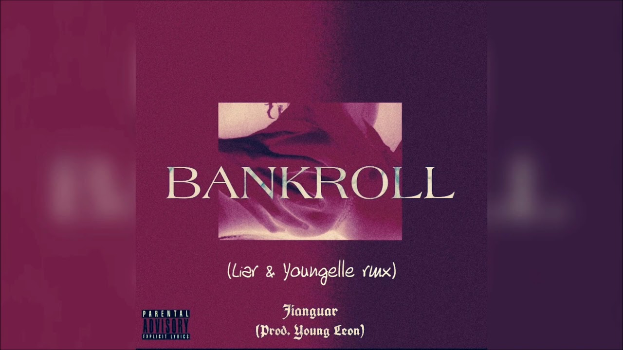 Jianguar - Bankroll (Prod. Youngleon) [Liar & Youngelle rmx]