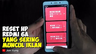 Reset Hp Xiaomi Redmi 6A Yang Sering Muncul Iklan Otomatis