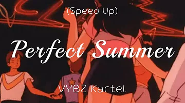 Perfect Summer- Vybz Kartel (Speed Up)