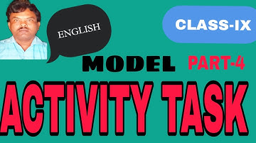 MODEL ACTIVITY TASK OF CLASS-IX, PART-4, QUESTIONS WITH ANSWERS