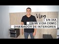 Vlog: Un día en mi vida como Diseñador de Interiores | Porfirio Castro