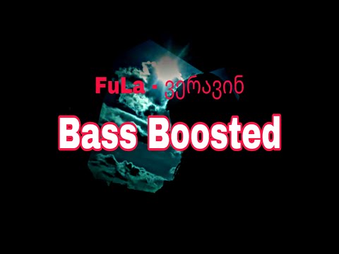 FuLA - ვერავინ [Bass Boosted]