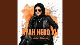 Ayah Hero Ku