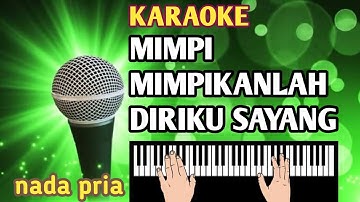 Karaoke mimpi mimpikanlah diriku sayang nada pria cover