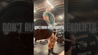 Don’t Rush Into Deadlifts