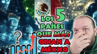 LOS 5 PAISES QUE MAS 0DI... A MEXICO Y SUS GENTES