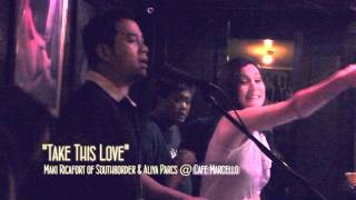 Video thumbnail of "Take This Love by Aliya Parcs and Maki Ricafort of Southborder @ Cafe Marcello"