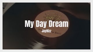 Jaybizz - My Day Dream