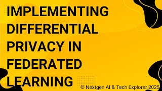 Implementing Differential Privacy in Federated Learning
