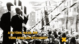 Atatürk, Nasıl Bir Türk Genci Istiyordu?Bursa Nutku
