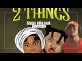 Sister Afia and Amerado drop a Massive Song 2 Things__Visualizer Official Audio