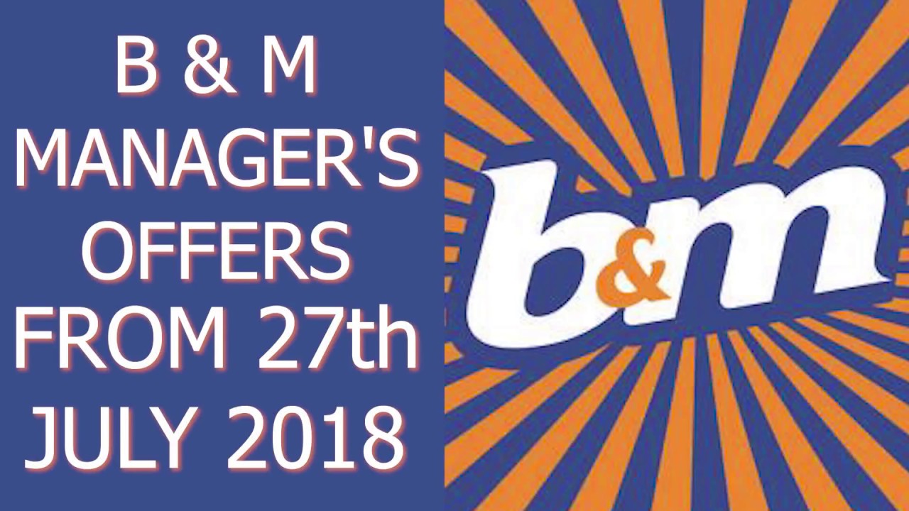 B&M Manager's Special Offers From 27 July 2018 YouTube