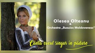 Olesea Olteanu - Cântă cucul singur în pădure